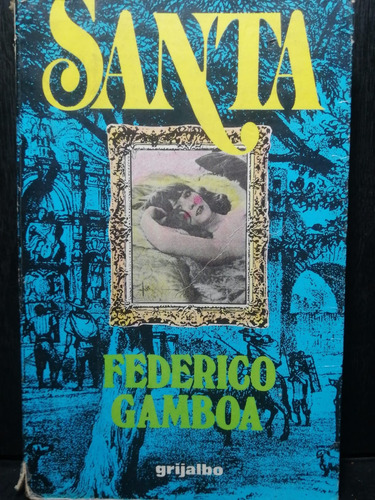 Santa Federico Gamboa Grijalbo Primera Edición 