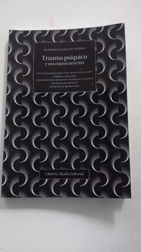 Trauma Psiquico Y Sus Consecuencias - Horacio Feijoo