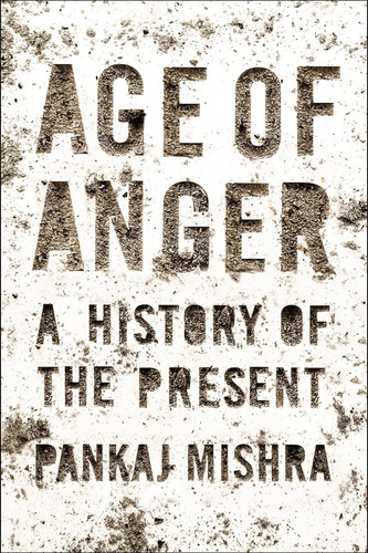 Age Of Anger: A History Of The Present, De Mishra, Pankaj. Editorial Farrar Straus And Giroux, Tapa Dura En Inglés