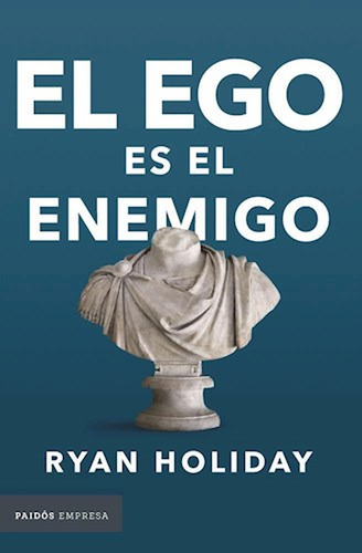 El Ego Es El Enemigo - Ryan Holiday