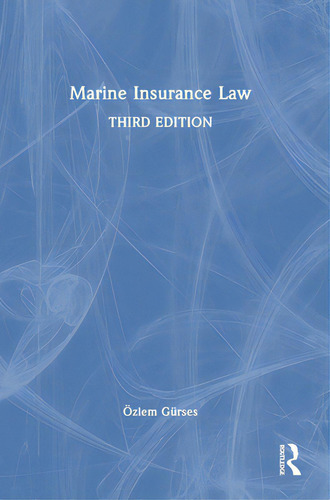 Marine Insurance Law, De Gürses, Özlem., Vol. 1. Editorial Routledge, Tapa Dura, Edición Third Edition En Inglés