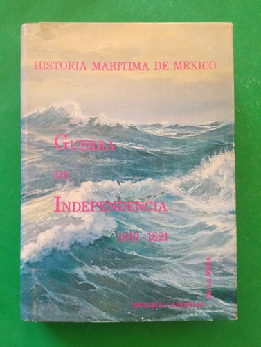 Historia Marítima De México 1 . Enrique Cárdenas De La Peña