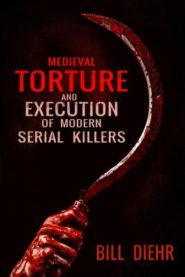 Libro Medieval Torture And Execution Of Modern Serial Kil...