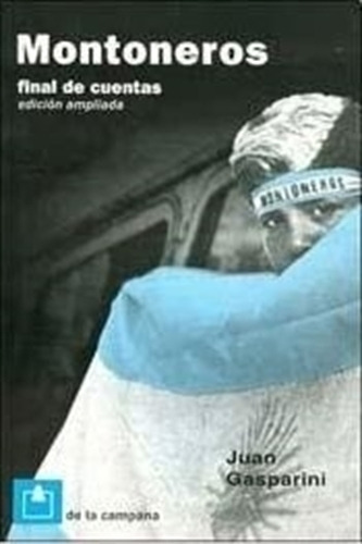 Montoneros Final De Cuentas (Ed.Ampliada) - Gasparini, de Gasparini Juan. Editorial De la Campana, tapa blanda en español, 2006