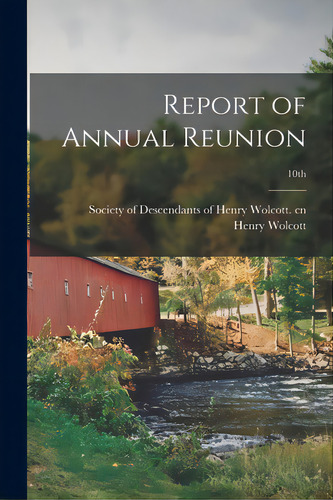 Report Of Annual Reunion; 10th, De Society Of Descendants Of Henry Wolco. Editorial Legare Street Pr, Tapa Blanda En Inglés