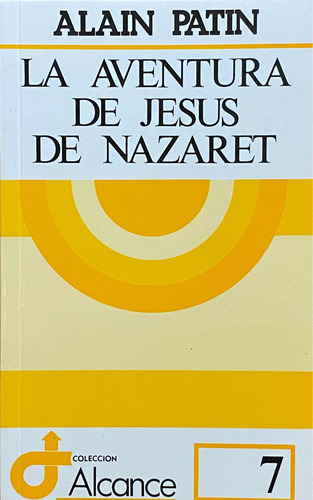 La Aventura De Jesus De Nazaret. Alain Patin /  S T