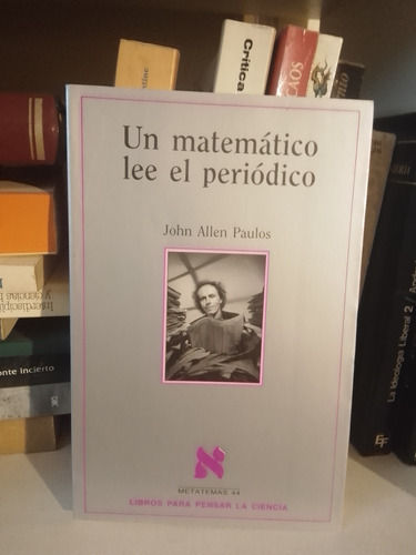 J. A. Paulos Un Matemático Lee El Periódico. Metatemas