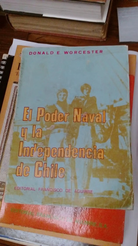 El Poder Naval Y La Independencia De Chile 