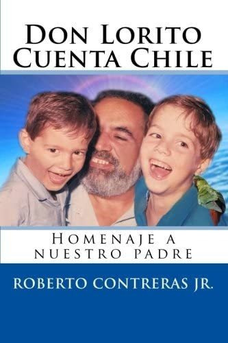 Libro: Don Lorito Cuenta Chile: Homenaje A Nuestro Padre (sp