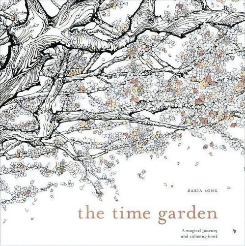 The Time Garden : A Magical Journey And Coloring Book, De Daria Song. Editorial Watson-guptill, Tapa Blanda En Inglés