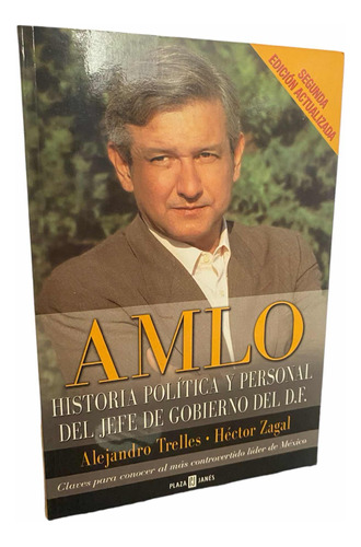 Amlo. Libro. Alejandro Trelles, Hector Zagal. Plaza Janes.