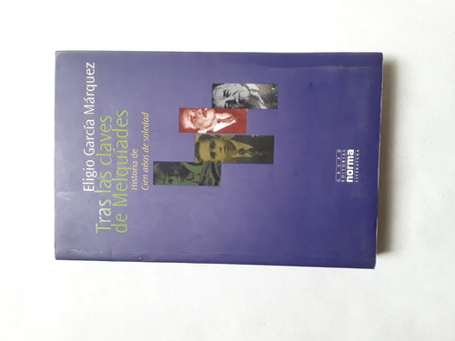 Tras Las Claves De Melquiades Cien Año Eligio Garcia Marquez