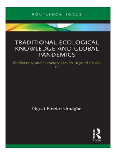 Traditional Ecological Knowledge And Global Pandemics . Eb05