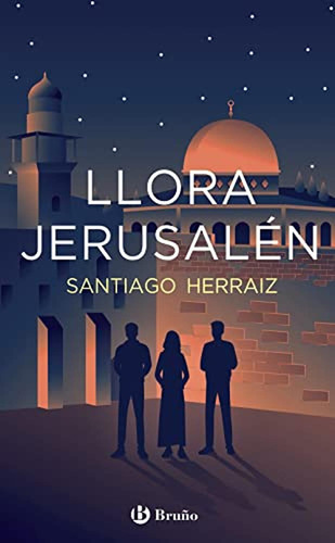 Llora Jerusalén (Castellano - JUVENIL - PARALELO CERO), de Herraiz, Santiago. Editorial Bruño, tapa pasta blanda, edición edicion en español, 2022