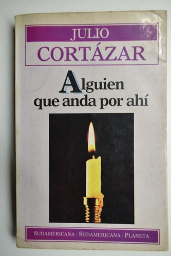 Alguien Que Anda Por Ahí Julio Cortázar                  C61