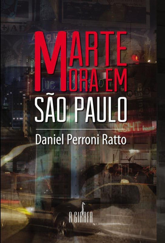 Marte mora em São Paulo, de Ratto, Daniel Perroni. Universo dos Livros Editora LTDA, capa mole em português, 2012