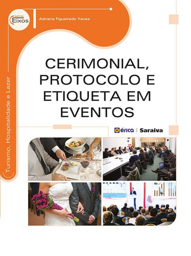 Cerimonial, protocolo e etiqueta em eventos, de Yanes, Adriana Figueiredo. Editora Saraiva Educação S. A., capa mole em português, 2014