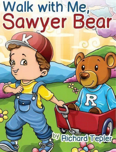 Walk With Me, Sawyer Bear, De Richard Tepler. Editorial Dorrance Publishing Co, Tapa Dura En Inglés