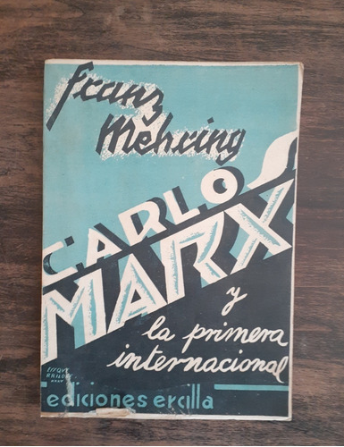 Carlos Marx Y La Primera Internacional.     F. Mehring.
