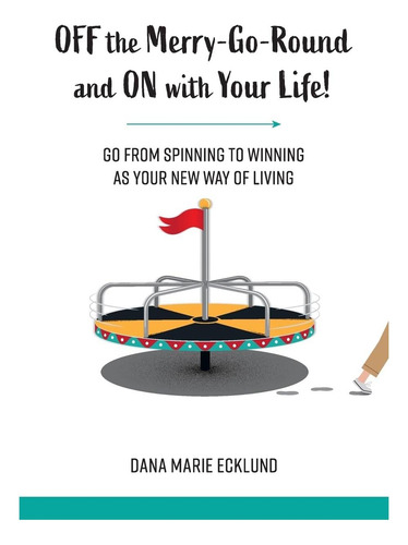 Libro: Off The Merry-go-round And On With Your Life
