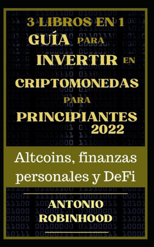 Libro: 3 Libros 1 Guía Invertir Criptomonedas