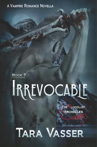 Irrevocable: A Prequel, De Vasser, Tara. Editorial Lightning Source Inc, Tapa Blanda En Inglés