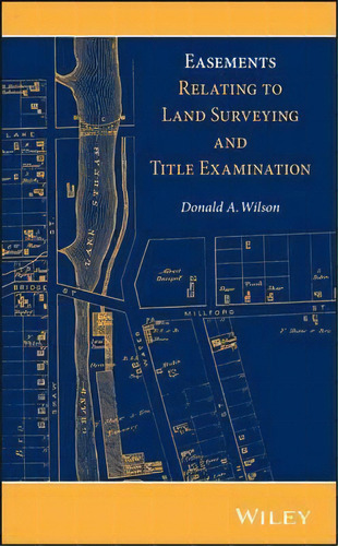Easements Relating To Land Surveying And Title Examination, De Donald A. Wilson. Editorial John Wiley & Sons Inc En Inglés