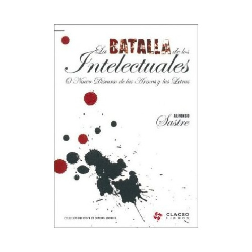 Batalla De Los Intelectuales, De Alfonso Sastre. Clacso