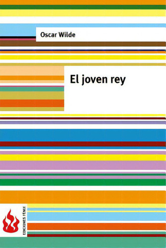 El Joven Rey: (low Cost). Ediciãâ³n Limitada, De Wilde, Oscar. Editorial Createspace, Tapa Blanda En Español