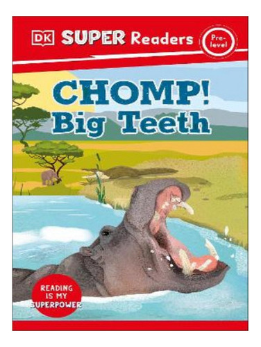 Dk Super Readers Pre-level Chomp! Big Teeth - Autor. Eb07