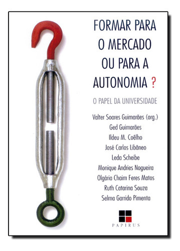 Formar Para O Mercado Ou Para Autonomia?, De Mauro  Guimarães. Editora Papirus, Capa Dura Em Português