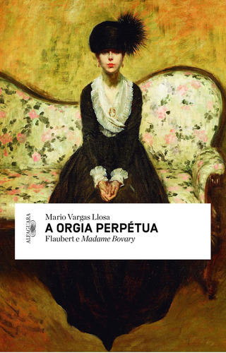 A Orgia Perpétua, De Mario Vargas Llosa. Editora Alfaguara Em Português