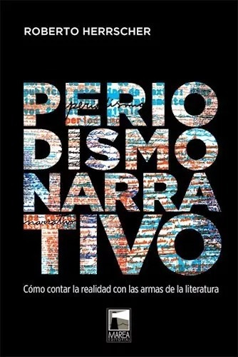 Roberto Herrscher - Periodismo Narrativo