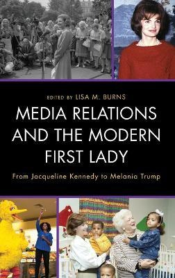 Libro Media Relations And The Modern First Lady : From Ja...