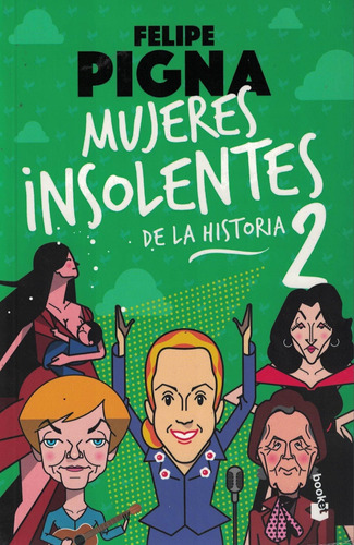 Mujeres Insolentes De La Historia 2-pigna, Felipe-booket