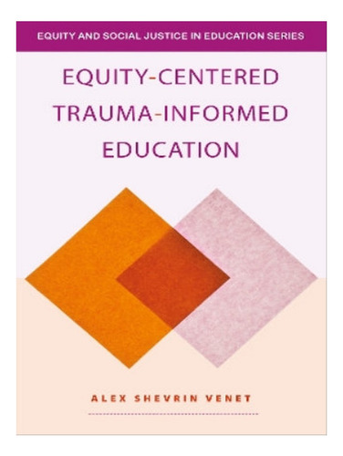 Equity-centered Trauma-informed Education - Alex Shevr. Eb08