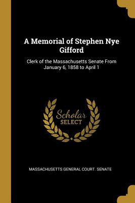 Libro A Memorial Of Stephen Nye Gifford: Clerk Of The Mas...