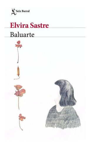 Baluarte. Sastre, Elvira, De Sastre, Elvira. Editorial Seix Barral, Tapa Blanda, Edición Seix Barral En Español, 2021