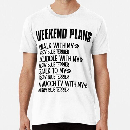 Remera Weekend Plans With Kerry Blue Terrier Quote Algodon P