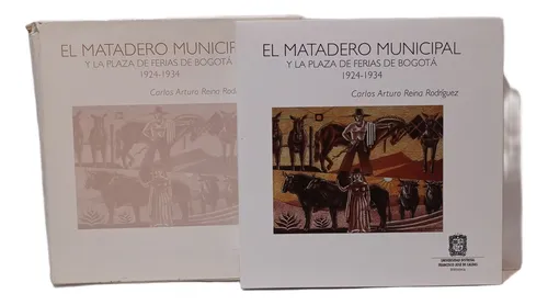 El Matadero Municipal Y La Plaza De Ferias De Bogota (Usado)