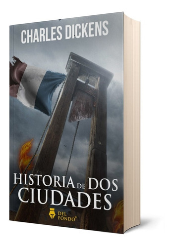 Historia de dos ciudades, de Dickens, Charles. Editorial Del Fondo, tapa blanda en español, 2020