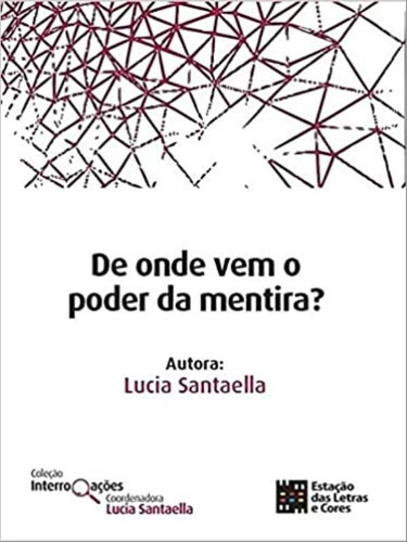 De Onde Vem O Poder Da Mentira?, De Santaella, Lucia. Editora Estação Das Letras E Cores, Capa Mole Em Português