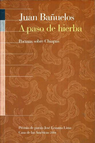 A Paso De Hierba Poemas Sobre Chiapas Bañuelos Juan  E6