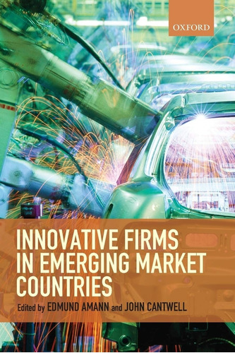 Livro Innovative Firms In Emerging Market Countries - Amann, Edmund E Cantwell, John [2012]