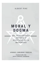 Comprar Libro : Moral Y Dogma (del Rito Escoces Antiguo Y Aceptado.