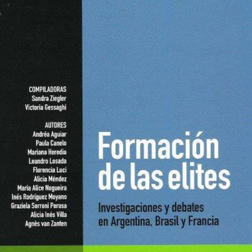 Formacion De Las Elites. Investigaciones Y Debates En Argent