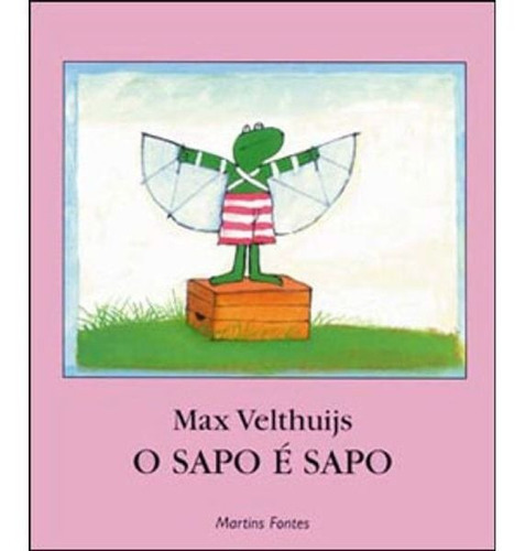 O Sapo É Sapo, De Velthuijs, Max. Editora Wmf Martins Fontes - Pod, Capa Mole, Edição 2ª Edição - 2011 Em Português