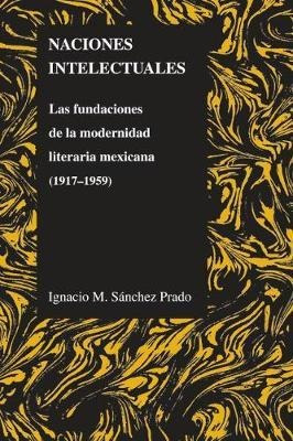 Naciones Intelectuales - Ignacio M. Sanchez Prado