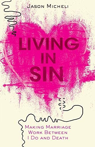 Libro: Living In Sin: Making Marriage Work Between I Do And