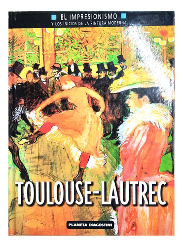 El Impresionismo : Toulouse-lautrec ( Pintura - Arte )